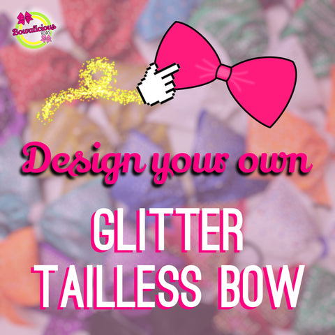 Design Your Own! Glitter Tailless Bow